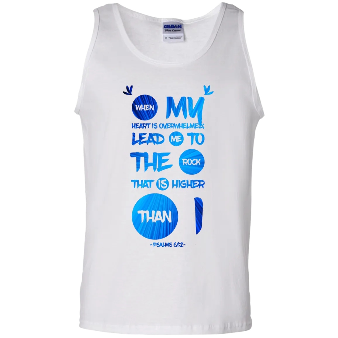 Bible Verse Men 100% Cotton Tank Top - Lead Me To The Rock That Is Higher Than I ~Psalm 61:2~ Design 9