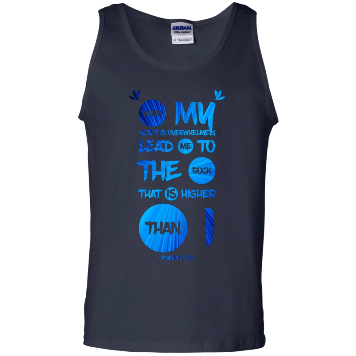 Bible Verse Men 100% Cotton Tank Top - Lead Me To The Rock That Is Higher Than I ~Psalm 61:2~ Design 9