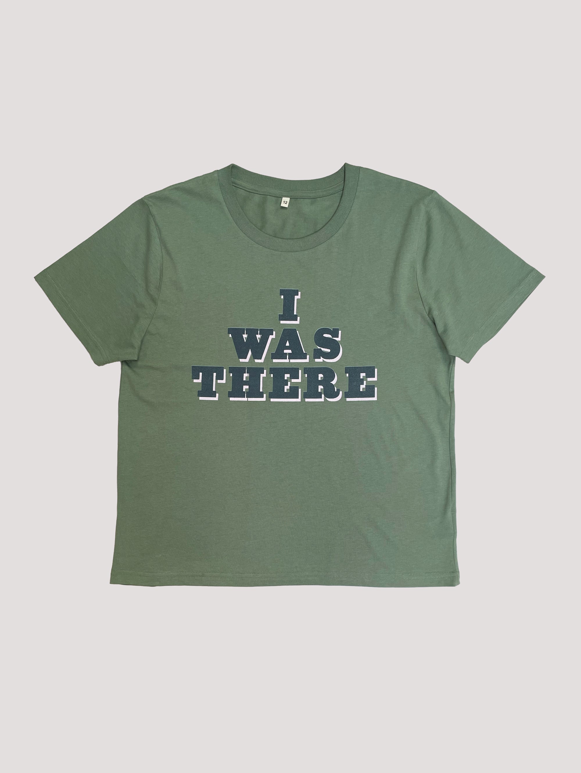 I WAS THERE T-SHIRT SAGE